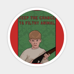 Home Alone "Keep The Change Ya Filthy Animal" Funny Quote, Christmas Magnet